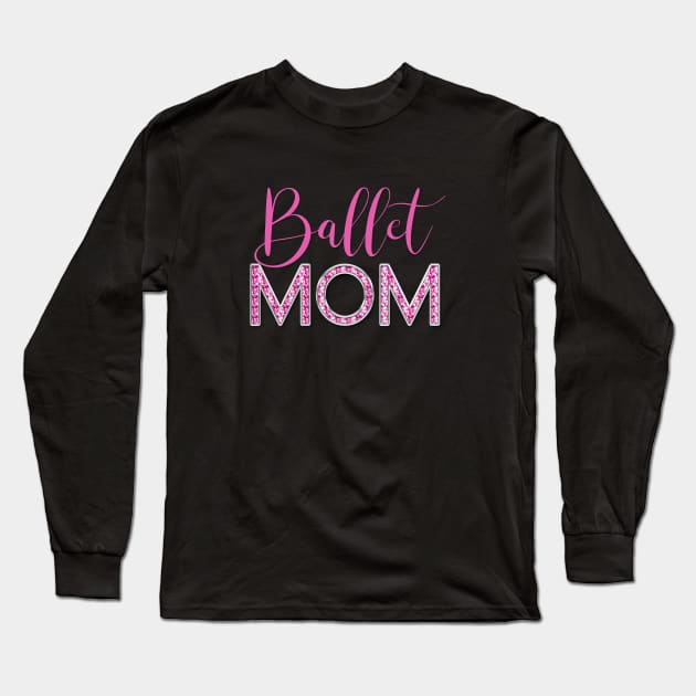 Luxe Pink Ballet Mom Long Sleeve T-Shirt by k8creates